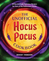 The Unofficial Hocus Pocus Cookbook: Bewitchingly Delicious Recipes for Fans of