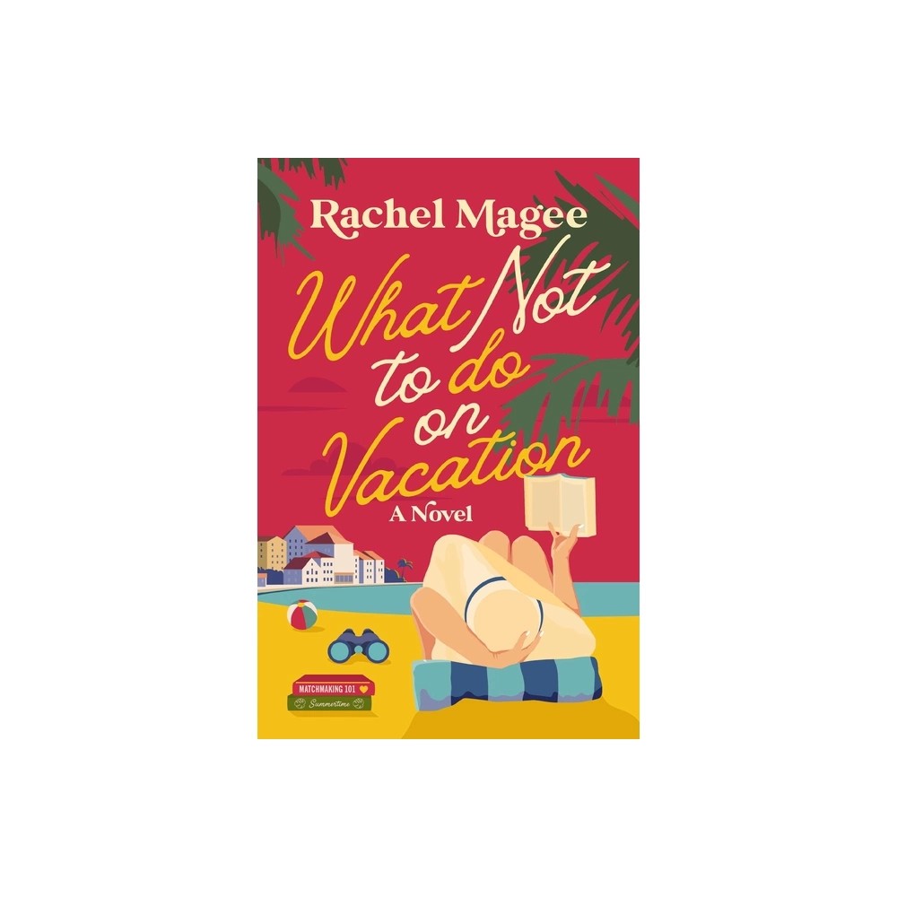 What Not to Do on Vacation - by Rachel Magee (Paperback) -