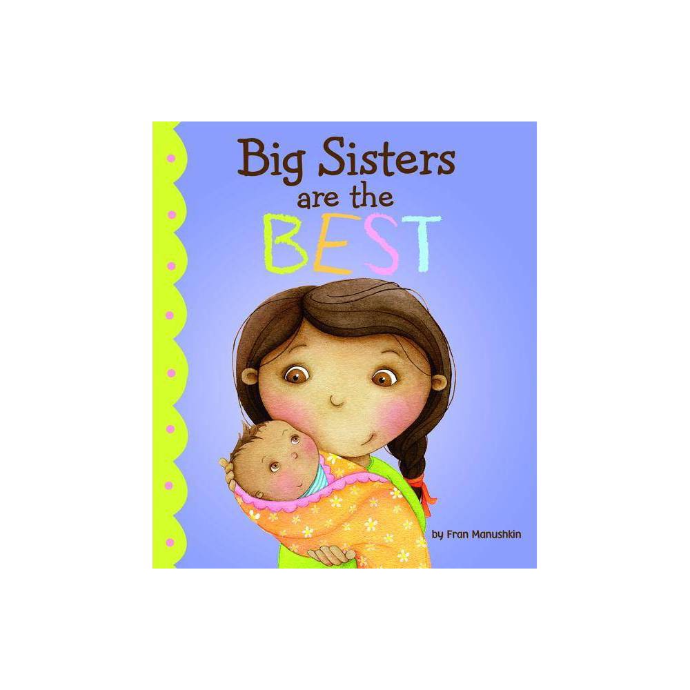 Big Sisters Are the Best - Fran Manushkin