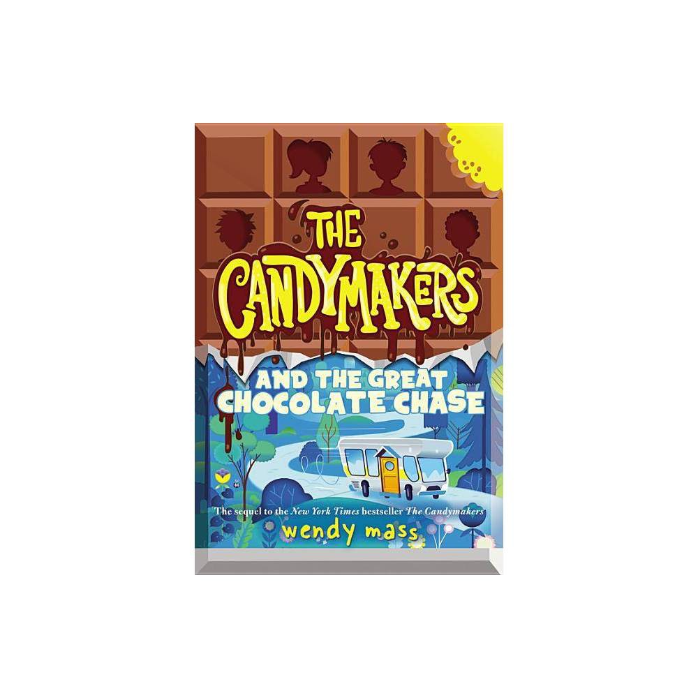 The Candymakers and the Great Chocolate Chase - by Wendy Mass (Hardcover) - Mass