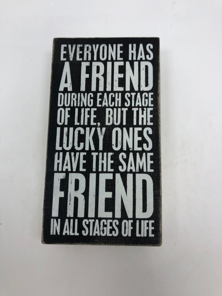 "EVERYONE HAS A FRIEND" BLOCK SIGN.