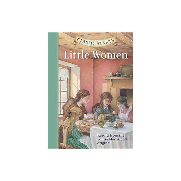 Classic Starts®: Little Women by Louisa May Alcott - Louisa May Alcott