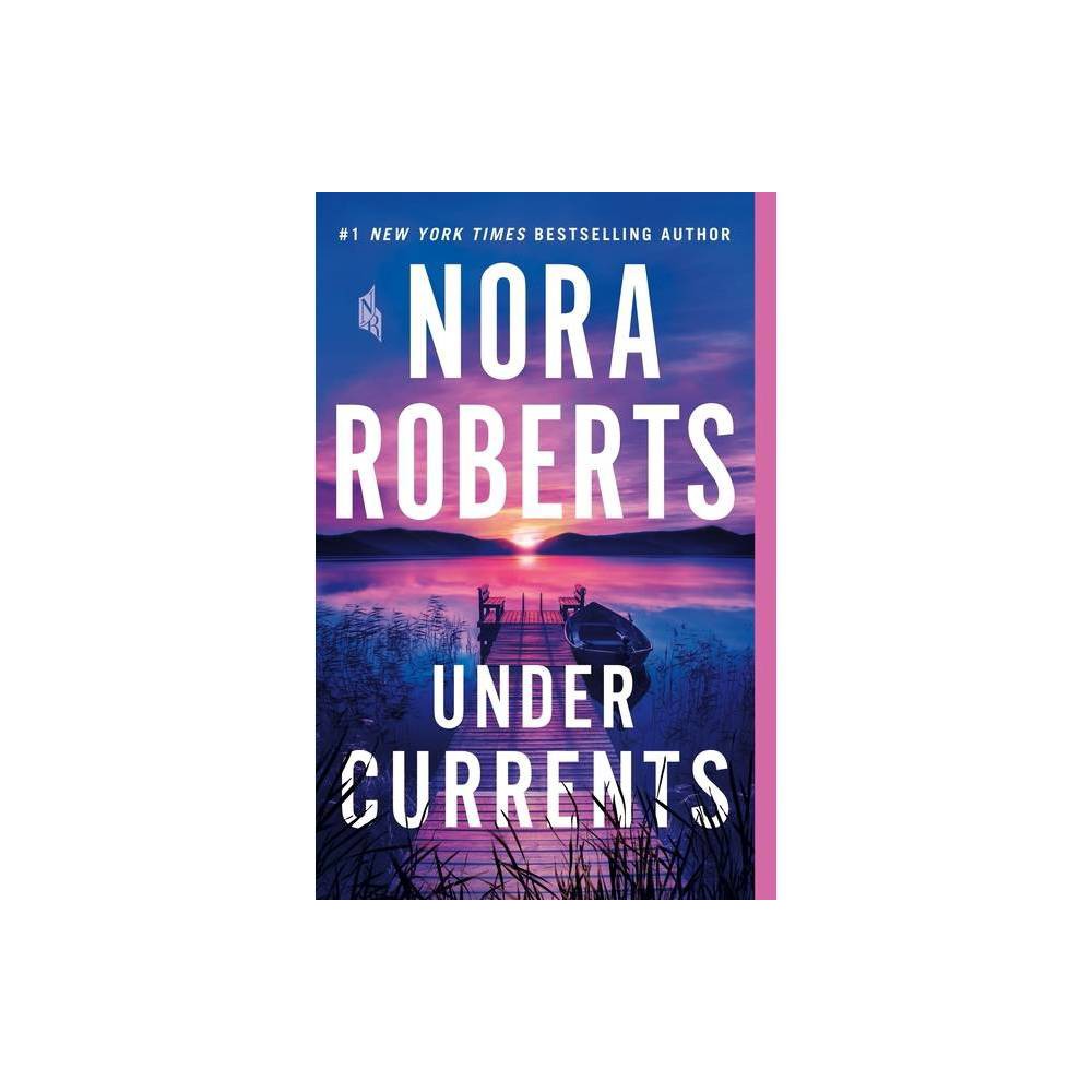 Under Currents - by Nora Roberts (Paperback) -