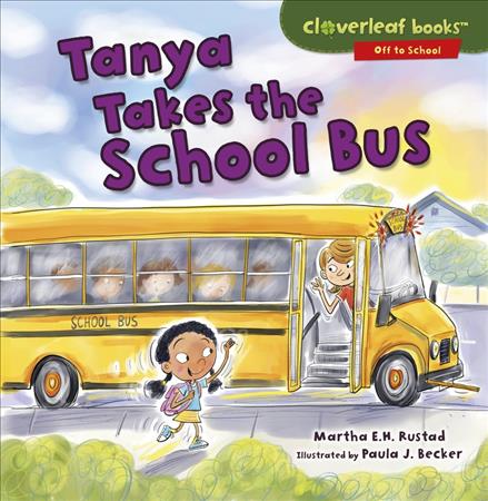 Tanya Takes the School Bus (Cloverleaf Books ⢠â Off to School) - Martha E.