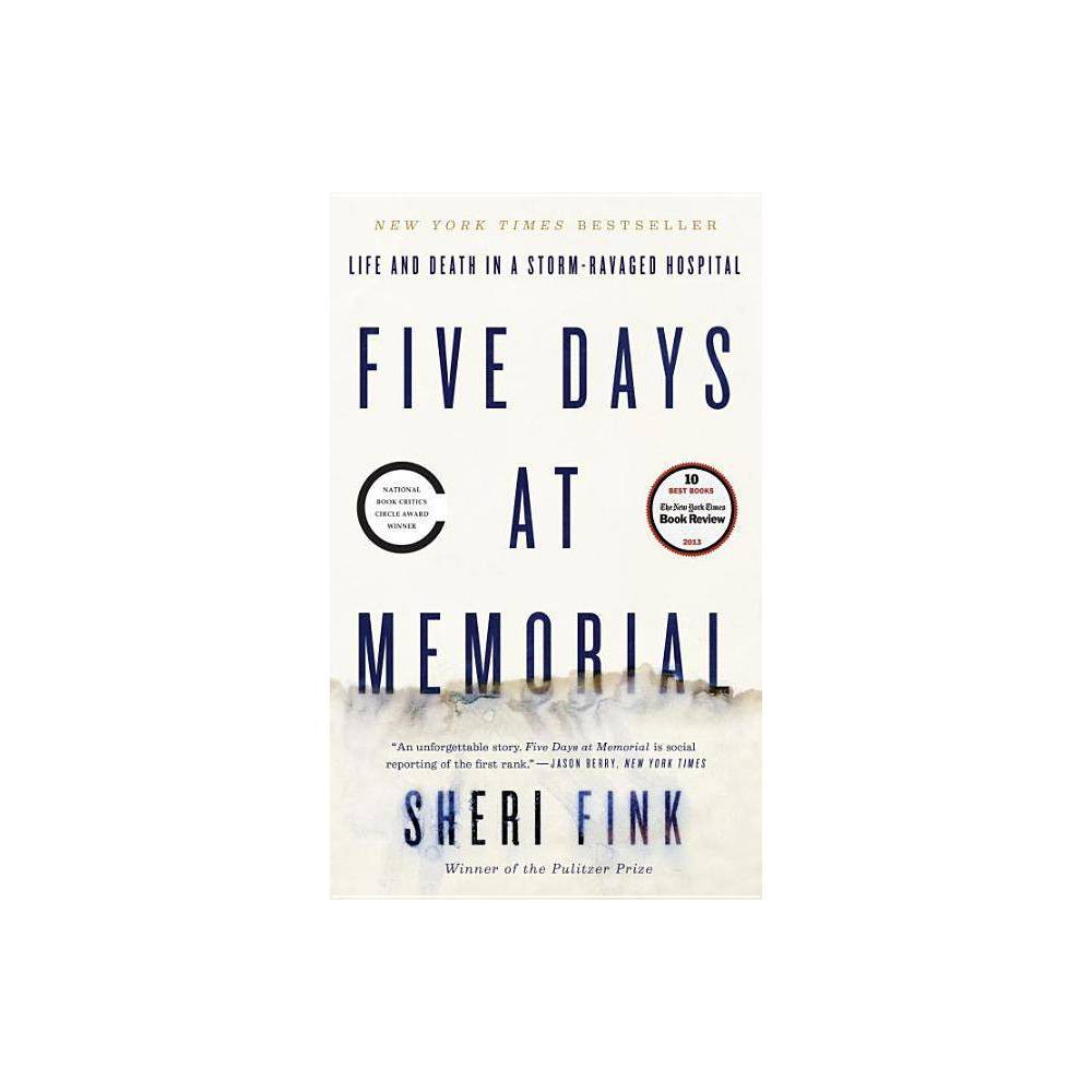 Five Days at Memorial - by Sheri Fink (Paperback) - Fink, Sheri
