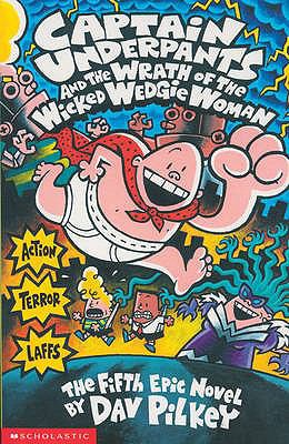 Captain Underpants #5: Captain Underpants and the Wrath of the Wicked Wedgie Wom