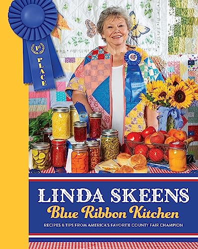 Linda Skeens Blue Ribbon Kitchen: Recipes & Tips from America S Favorite County