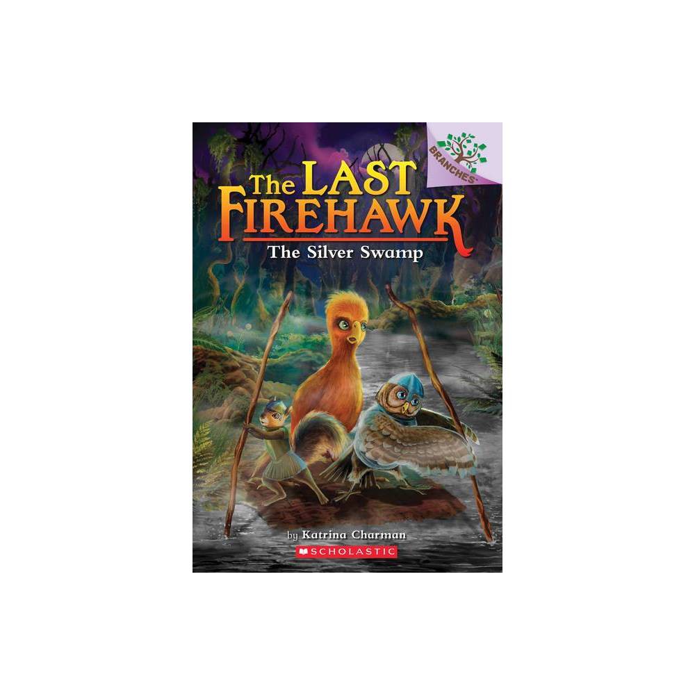 Katrina Charman the Silver Swamp: a Branches Book (the Last Firehawk #8) (Paperb