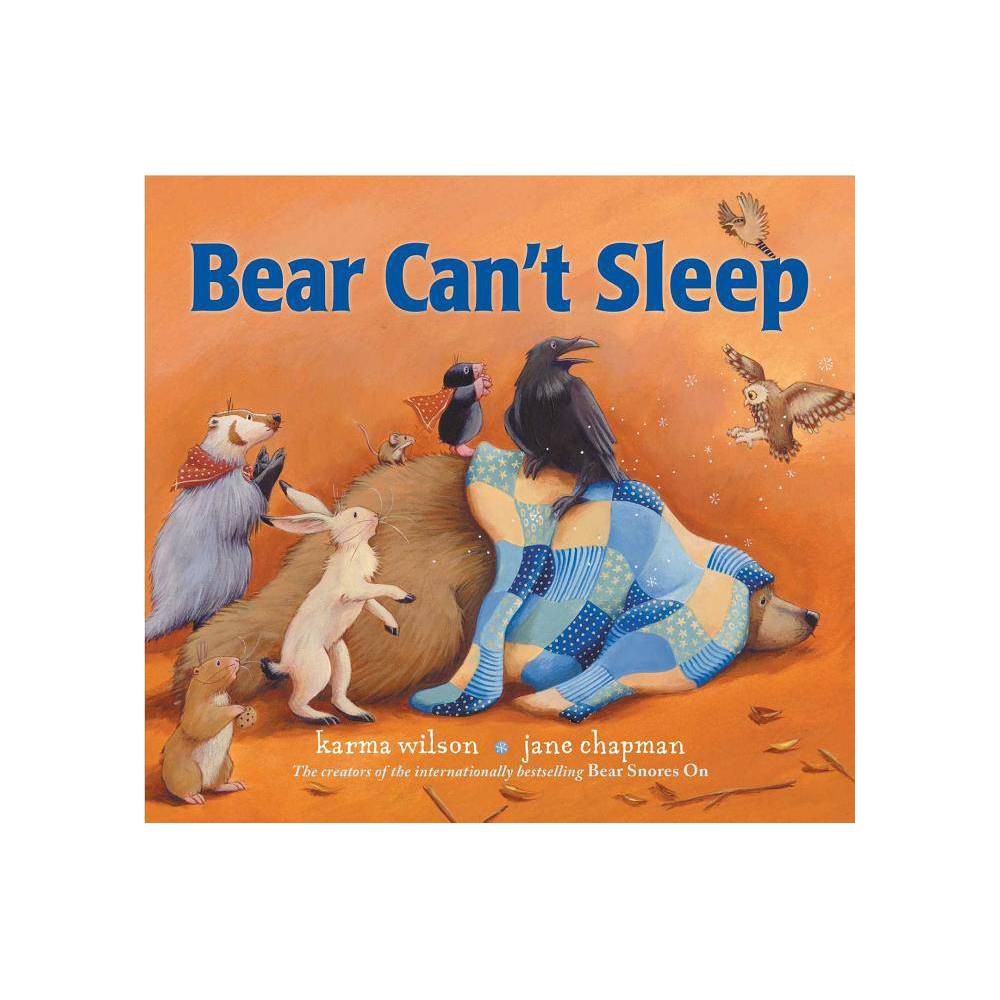 Bear Can't Sleep - (Bear Books) by Karma Wilson (Hardcover) - Karma Wilson