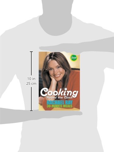 Cooking 'Round the Clock: Rachael Ray's 30-Minute Meals -