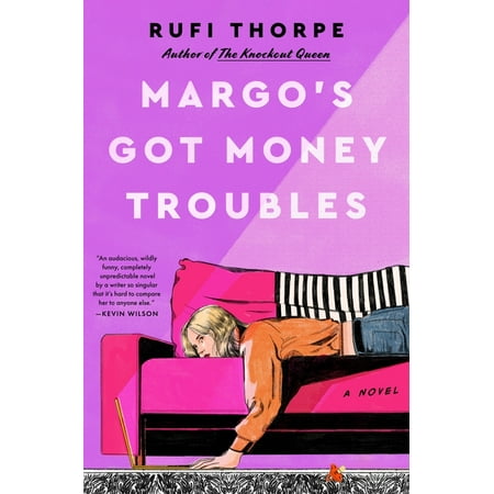 Margo's Got Money Troubles - by Rufi Thorpe (Hardcover) -