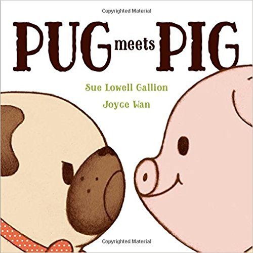 Pug Meets Pig - Sue Lowell Gallion