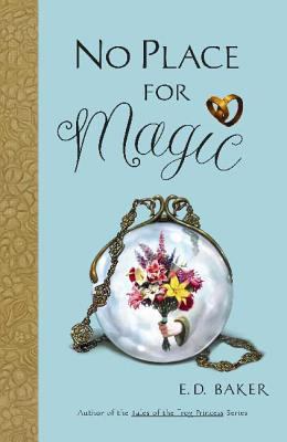 No Place for Magic: Book Four in the Tales of the Frog Princess Baker, E.