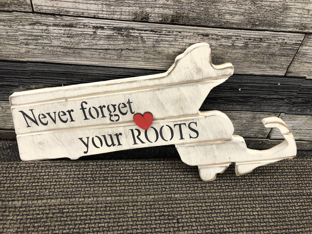 NEVER FORGET YOUR ROOTS WOODEN MA WALL SIGN.