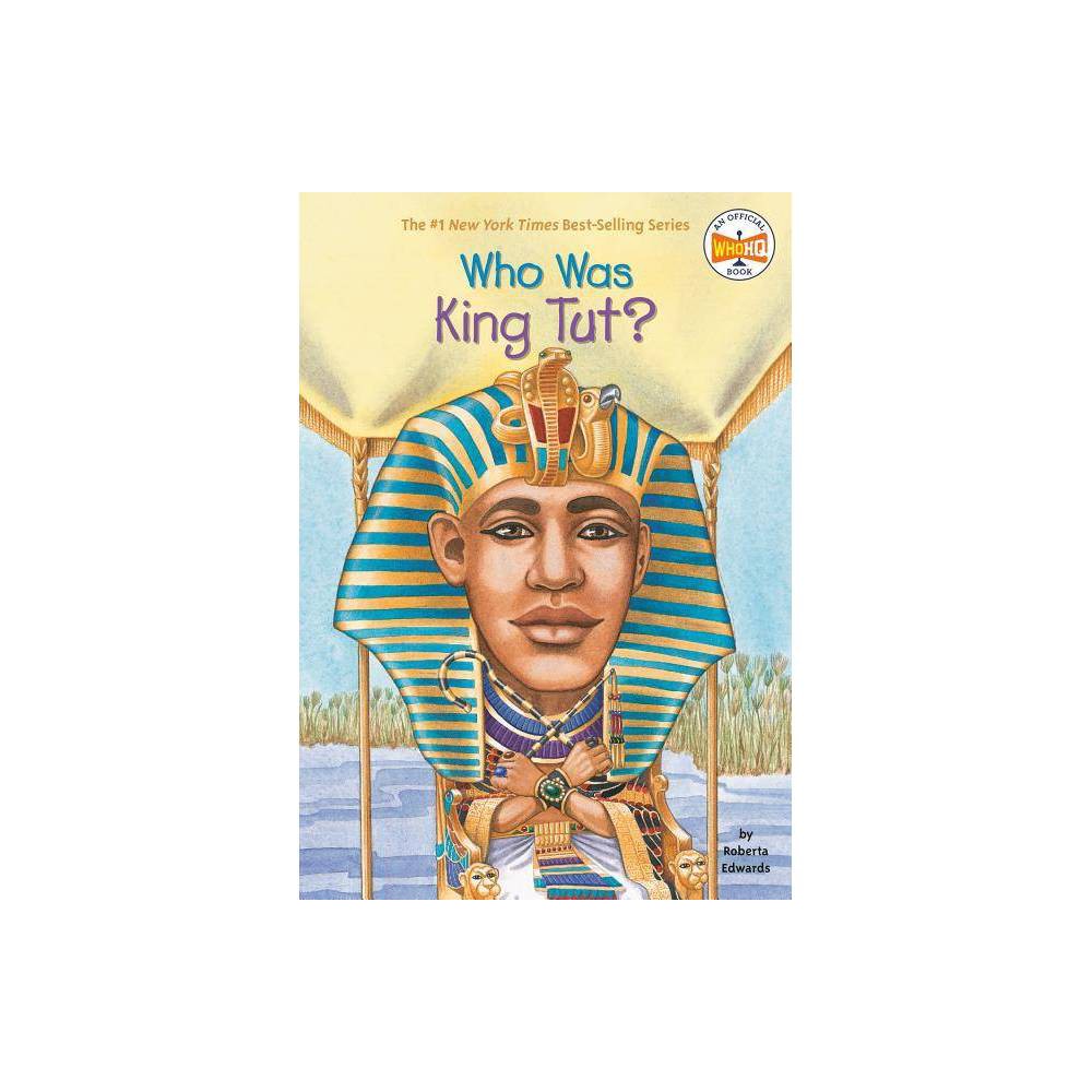 Who Was King Tut? (WhoHQ) - Edwards, Roberta / Kelley, True