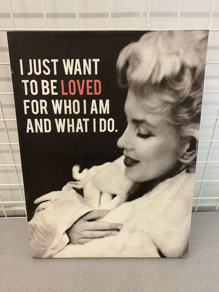 MARILYN MONROE "I JUST WANT TO BE LOVED" CANVAS PRINT.