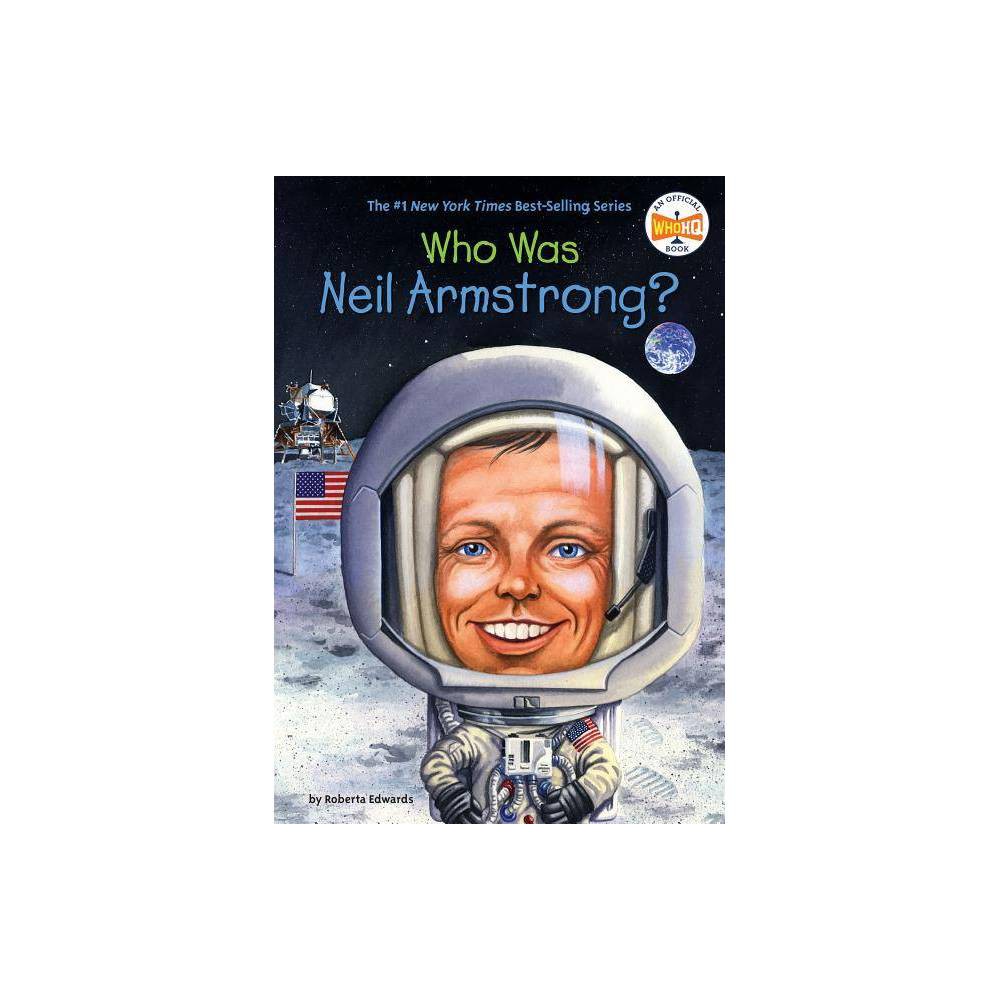 Who Was Neil Armstrong? - (Who Was?) by Roberta Edwards & Who Hq (Paperback) - E