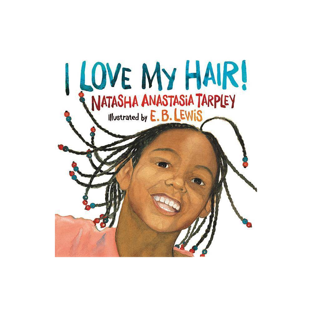 I Love My Hair Paperback Book by Hachette Book Group - Natasha Anastasia Tarpley