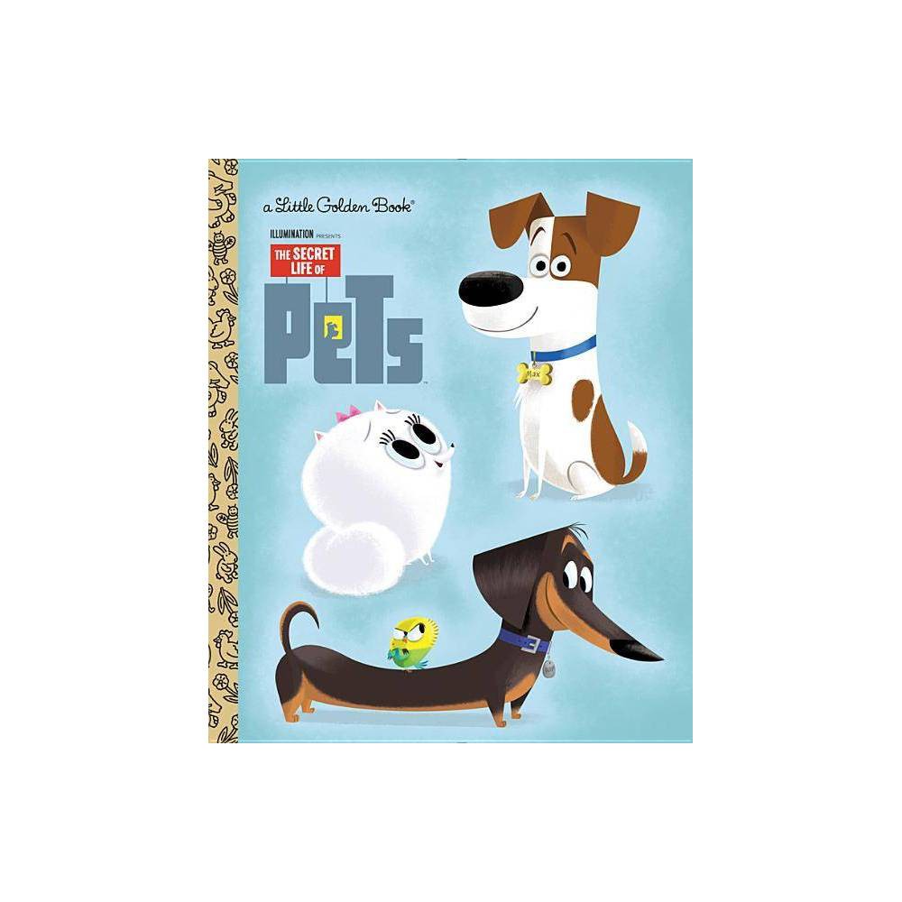 The Secret Life of Pets Little Golden Book (Secret - Dennis R.