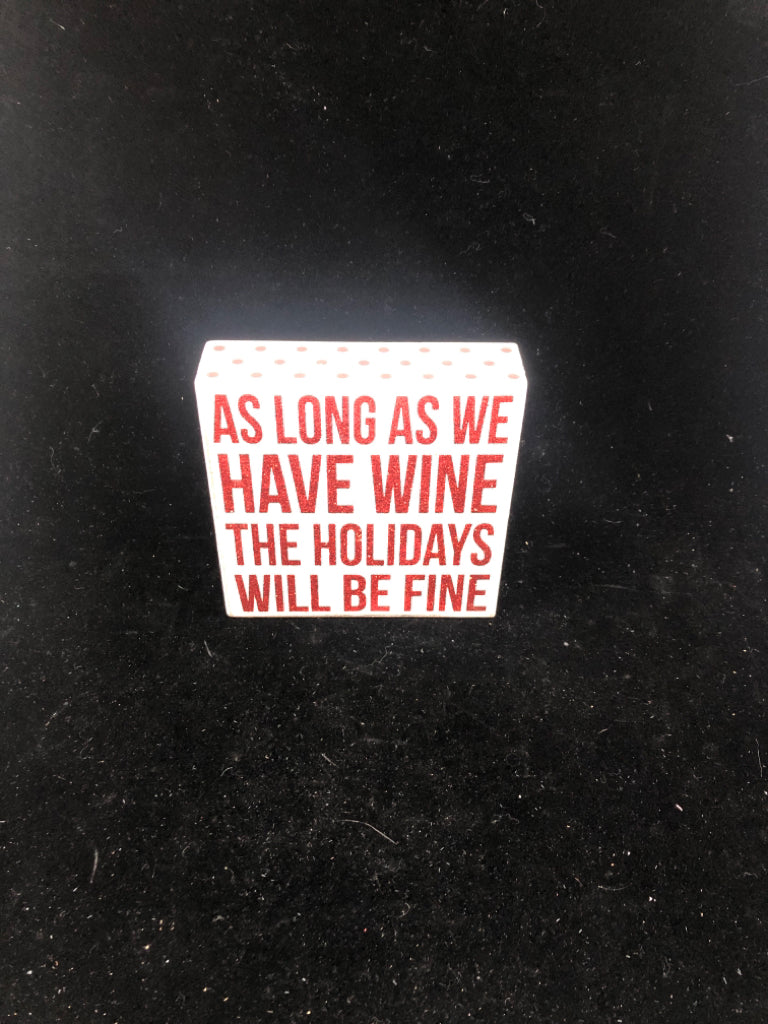 AS LONG AS WE HAVE WINE BLOCK SIGN.