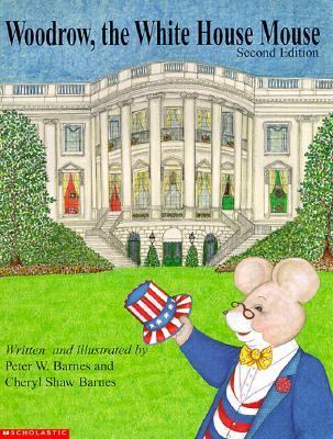 Woodrow, the White House Mouse - Barnes, Peter / Barnes, Shaw / Barnes, Cheryl S