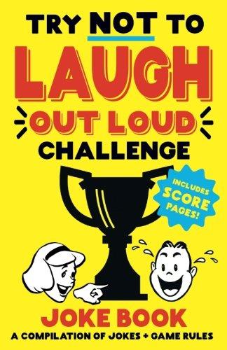 Try Not to Laugh Out Loud Challenge Joke Book: Funny Jokes & BONUS Scoring Pages