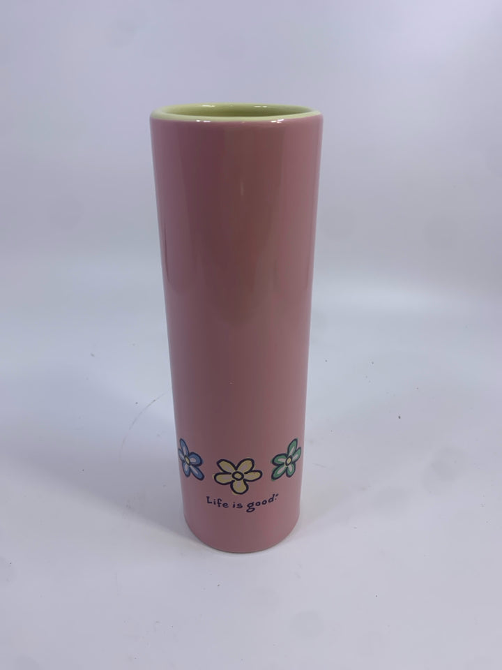 PINK LIFE IS GOOD CERAMIC CYLINDER VASE.