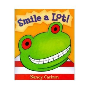Smile a Lot! - Nancy Carlson