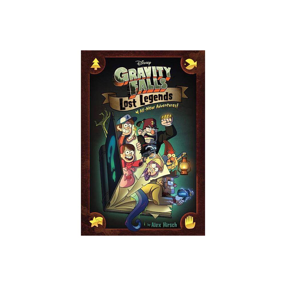 Gravity Falls:: Lost Legends: 4 All-New Adventures! - Alex Hirsch