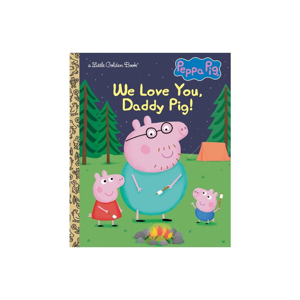 Little Golden Book We Love You Daddy Pig! (Peppa Pig) (Hardcover) -
