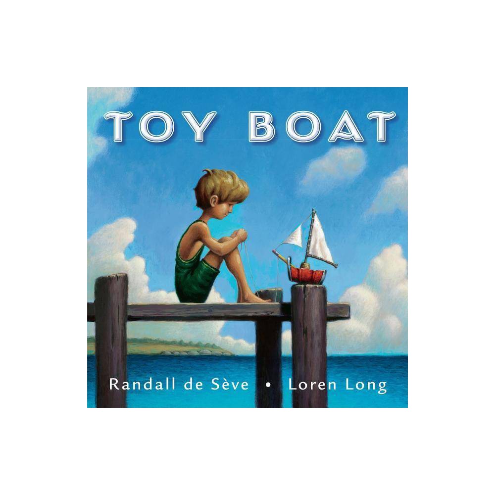 Toy Boat (Hardcover) - De Seve, Randall / Long, Loren