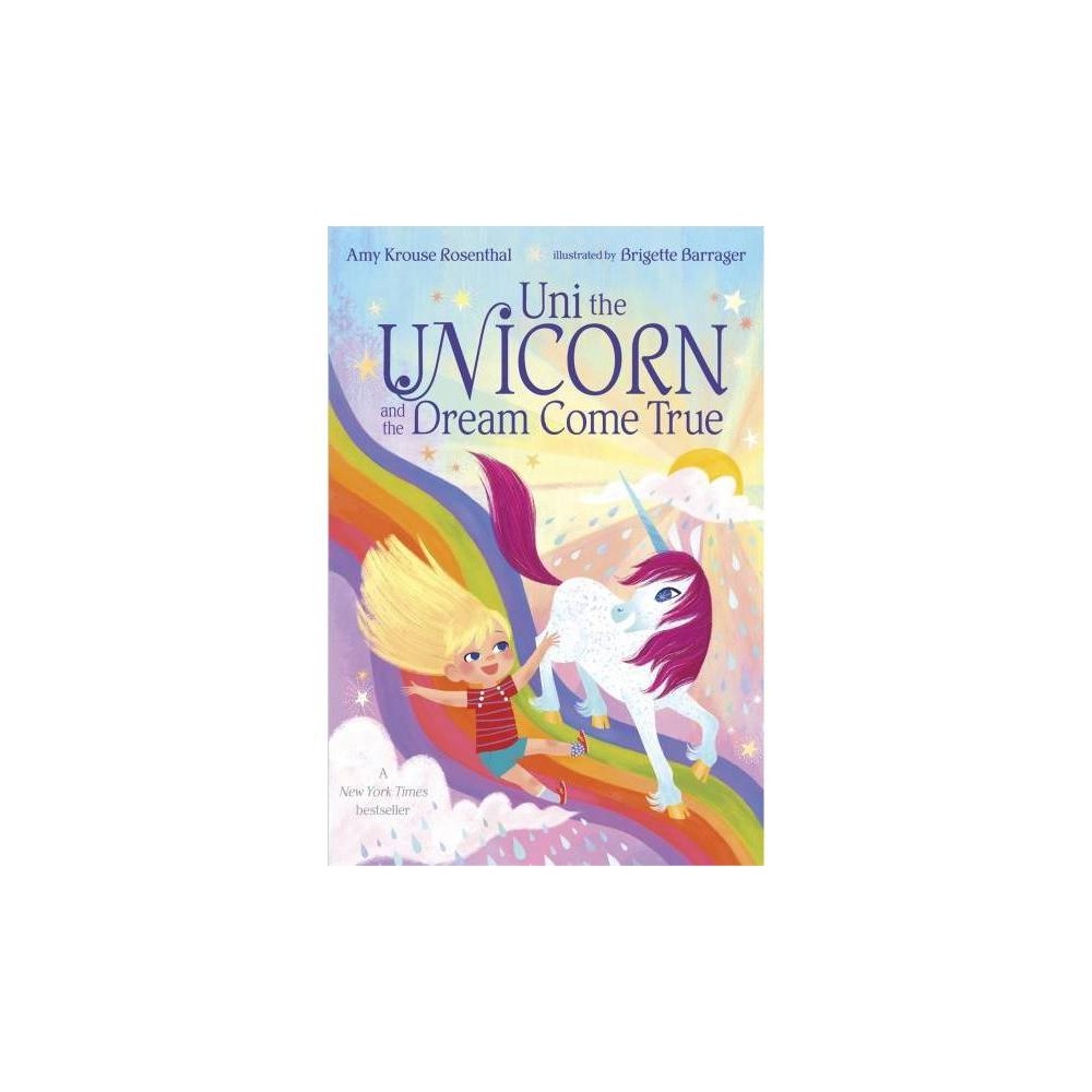 Uni the Unicorn and the Dream Come True - BRDBK by Amy Krouse Rosenthal (Board B