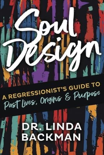 Soul Design: a Regressionist S Guide to Past Lives Origins & Purpose (Paperbac