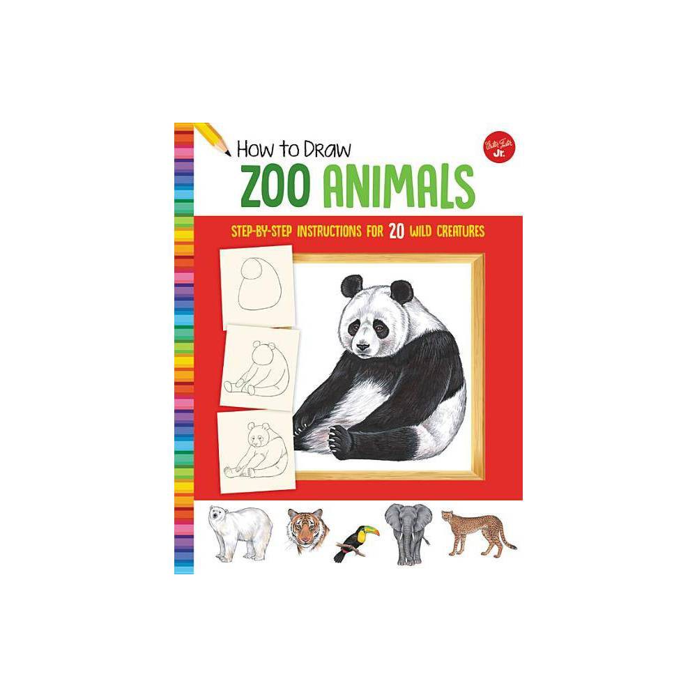 Learn to Draw How to Draw Zoo Animals: Step-by-Step Instructions for 20 Wild Cre