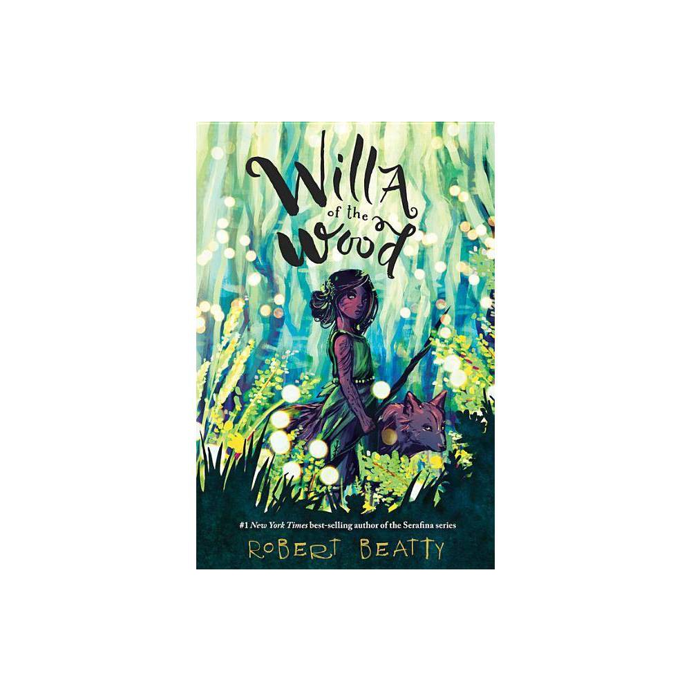 Willa of the Wood - by Robert Beatty ( Paperback ) - Robert Beatty