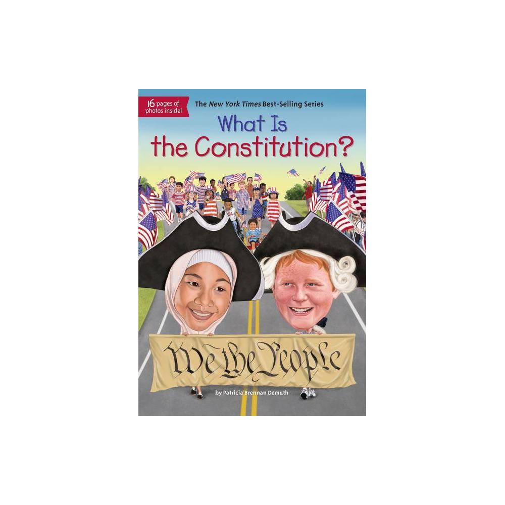 What Was? What Is the Constitution? (Paperback) - Patricia Brennan Demuth