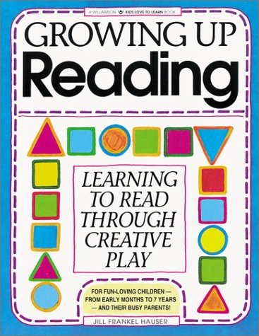 Growing up Reading : Learning to Read Through Creative Play by Jill Frankel Haus
