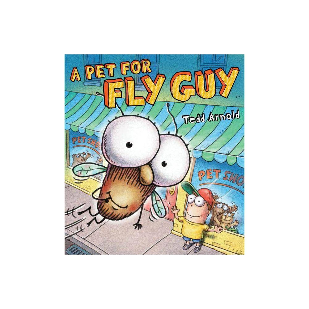 A Pet for Fly Guy - by Tedd Arnold (Hardcover) -