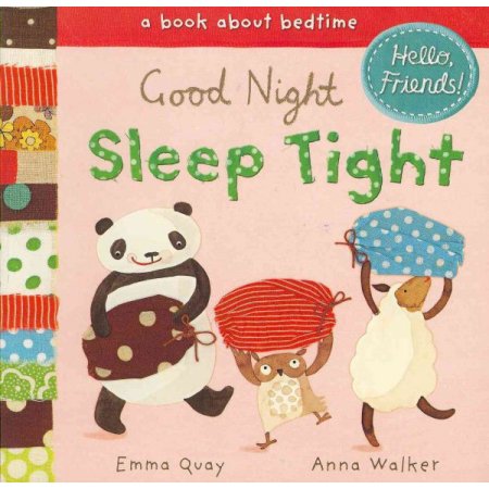 Good Night, Sleep Tight: a Book About Bedtime (Hello, Friends!) - Quay, Emma / W