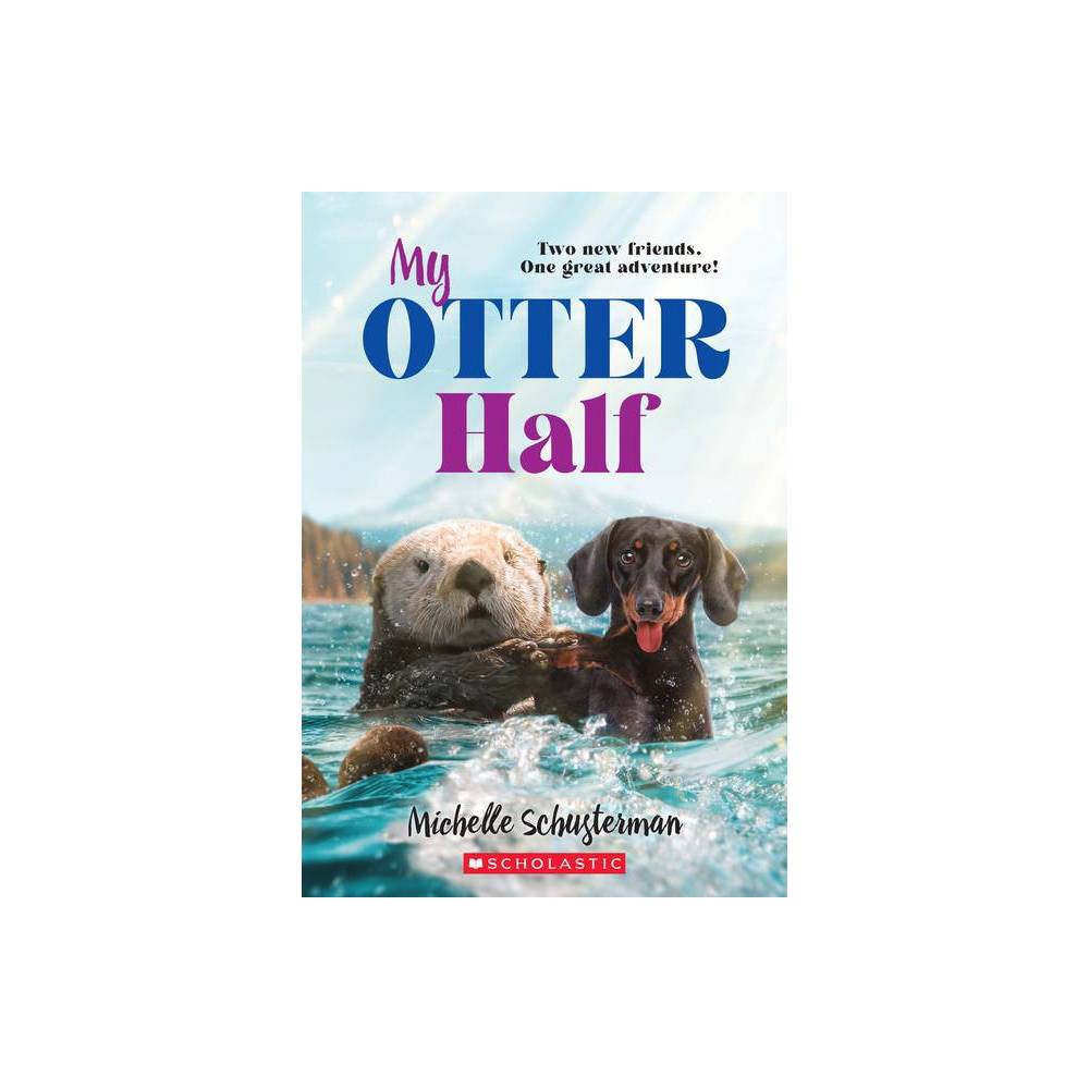 My Otter Half - by Michelle Schusterman (Paperback) -