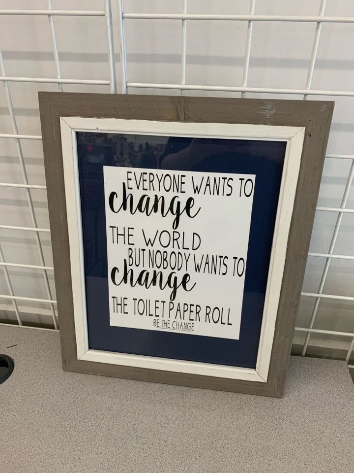 "EVERYONE WANTS CHANGE" DISTRESSED GRAY FRAME PRINT.