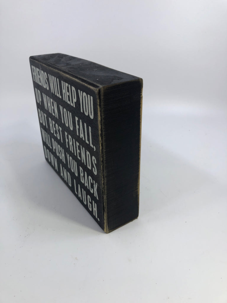 "FRIENDS WILL HELP YOU" BLACK/WHITE WOOD SHELF SIGN.