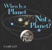 When Is a Planet Not a Planet?: the Story of Pluto - Elaine Scott