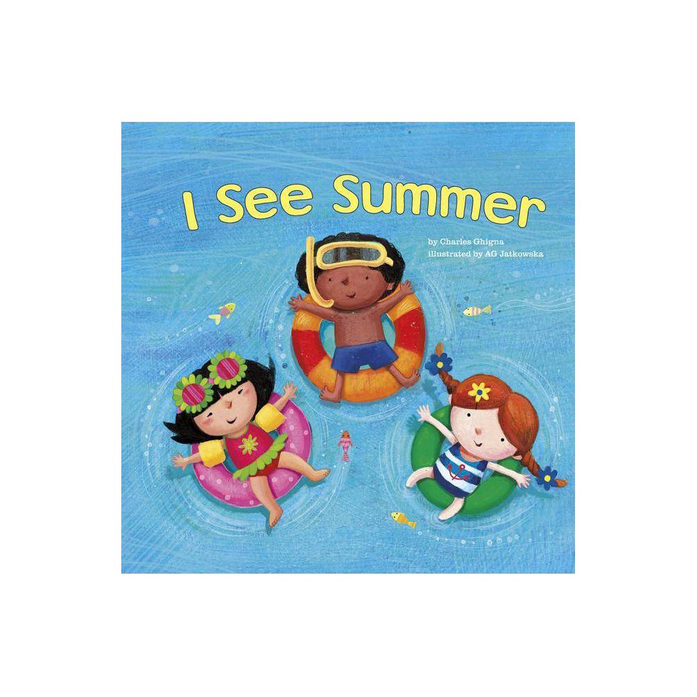 I See I See Summer (Paperback) - Ghigna, Charles / Jatkowska, Ag