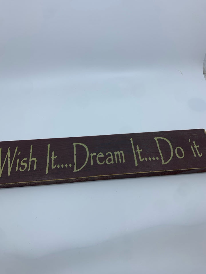 PRIMITIVE DISTRESSED "WISH IT WANT IT DO IT" SIGN.