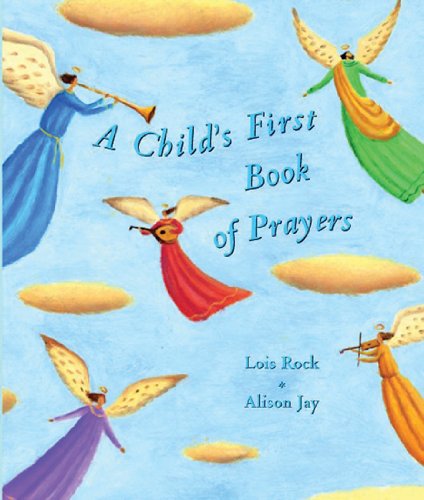 A Child S First Book of Prayers (Hardcover) - Lois Rock