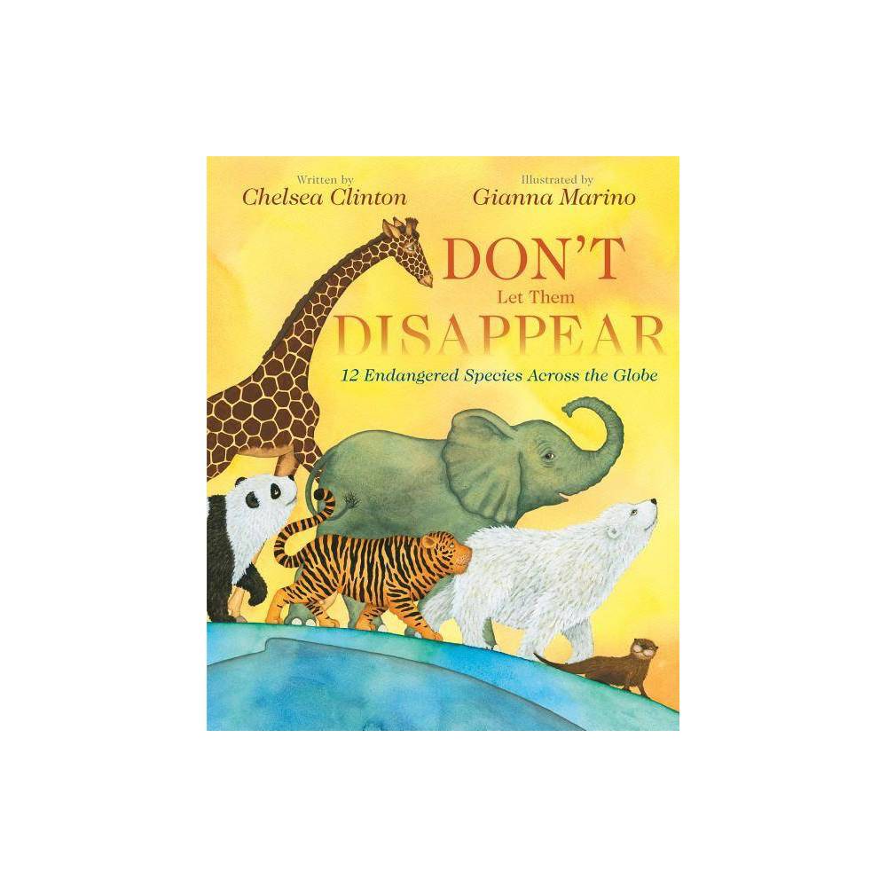 Don T Let Them Disappear: 12 Endangered Species Across the Globe (Hardcover) -