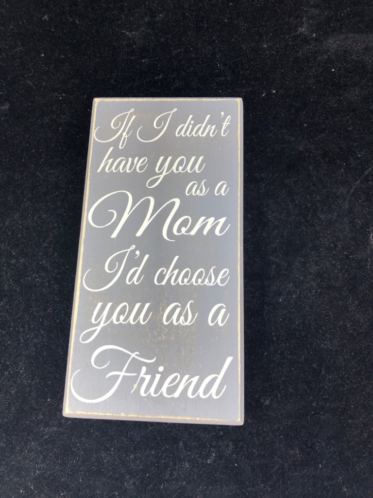 GREY IF I DIDNT HAVE YOU AS A MOM STANDING SIGN.