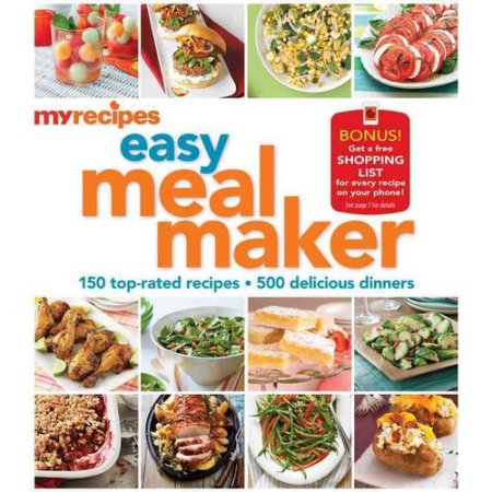 Myrecipes Easy Meal Maker : 150 Top-Rated - 500 Delicious Dinners MyRecipes [Use