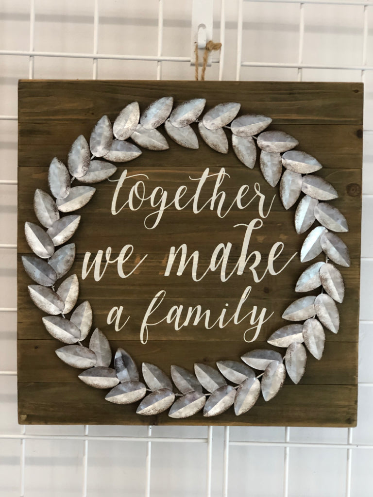 WOOD/METAL "TOGETHER WE MAKE A FAMILY" WALL ART.